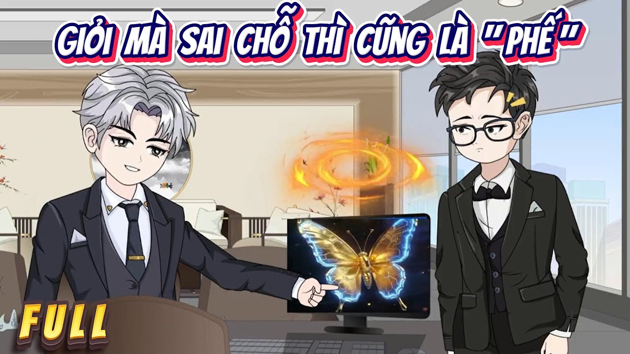 Full Có Kết | Giỏi Mà Sai Chỗ Thì Cũng Là 