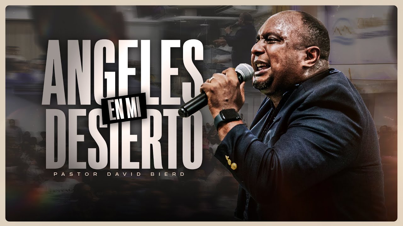 Angeles En Mi Desierto - Pastor David Bierd | Santo Domingo