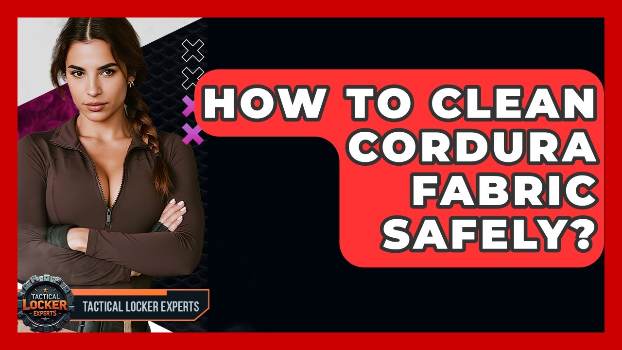 How To Clean Cordura Fabric Safely? - Tactical Locker Experts