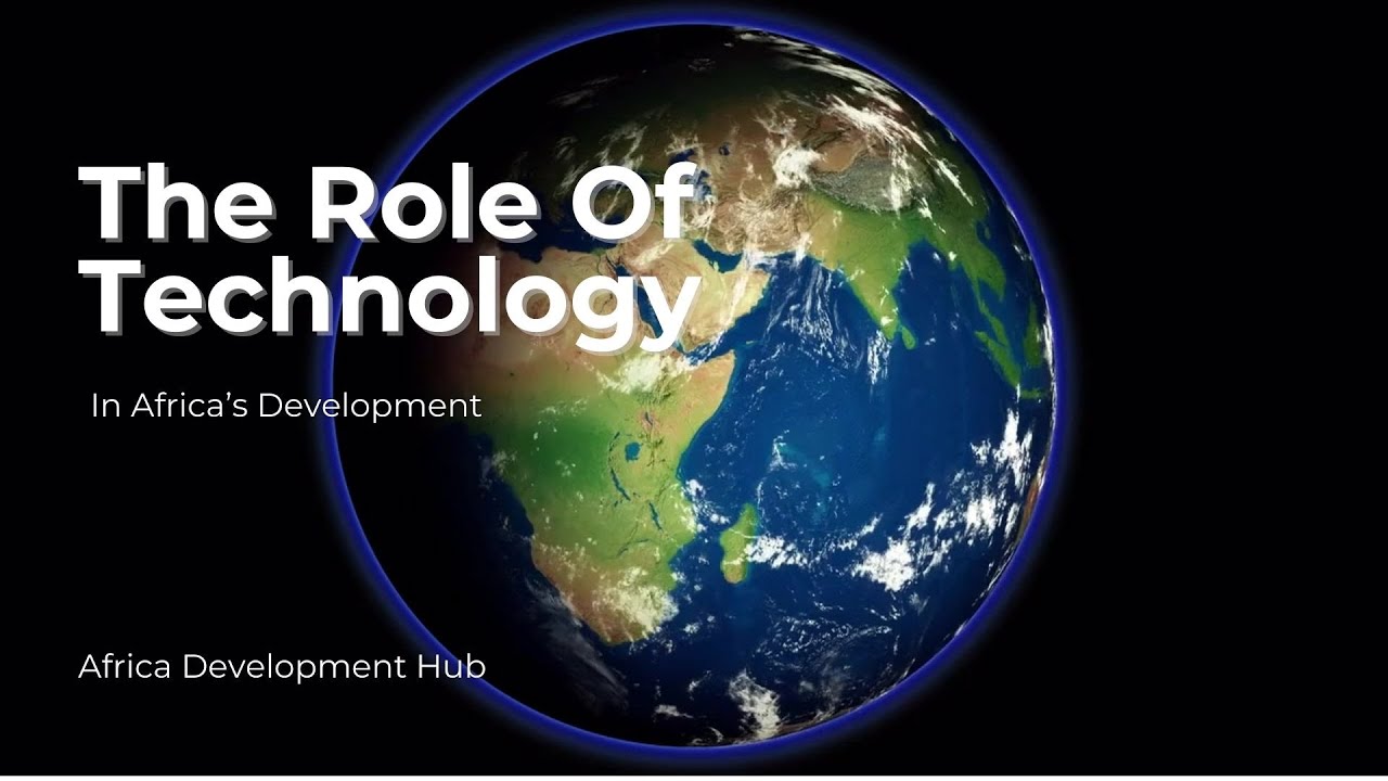 The Role of Technology in Africa&rsquo;s Development