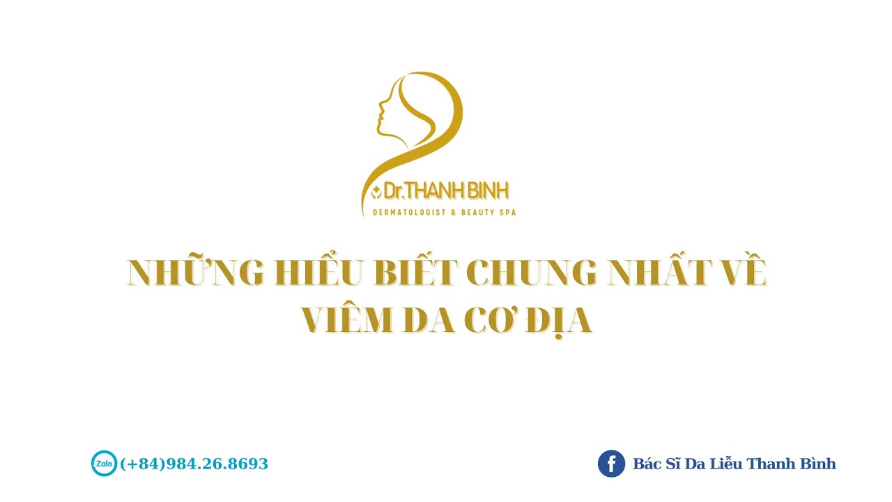 Bệnh viện da liễu Trung ương ,Những hiểu biết chung nhất và bệnh Viêm Da Cơ Địa, Bác sĩ Thanh Bình