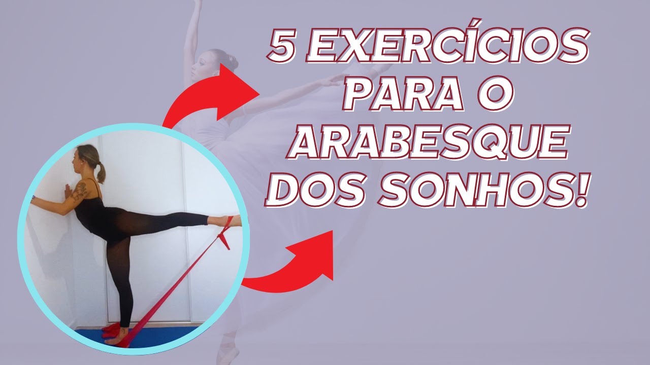 Como melhorar o seu ARABESQUE! | Exercícios práticos para o arabesque do ballet!