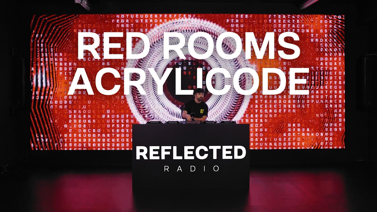 RED ROOMS X ACRYLICODE |  AUDIOVISUAL TECHNO SET | REFLECTED RADIO 051