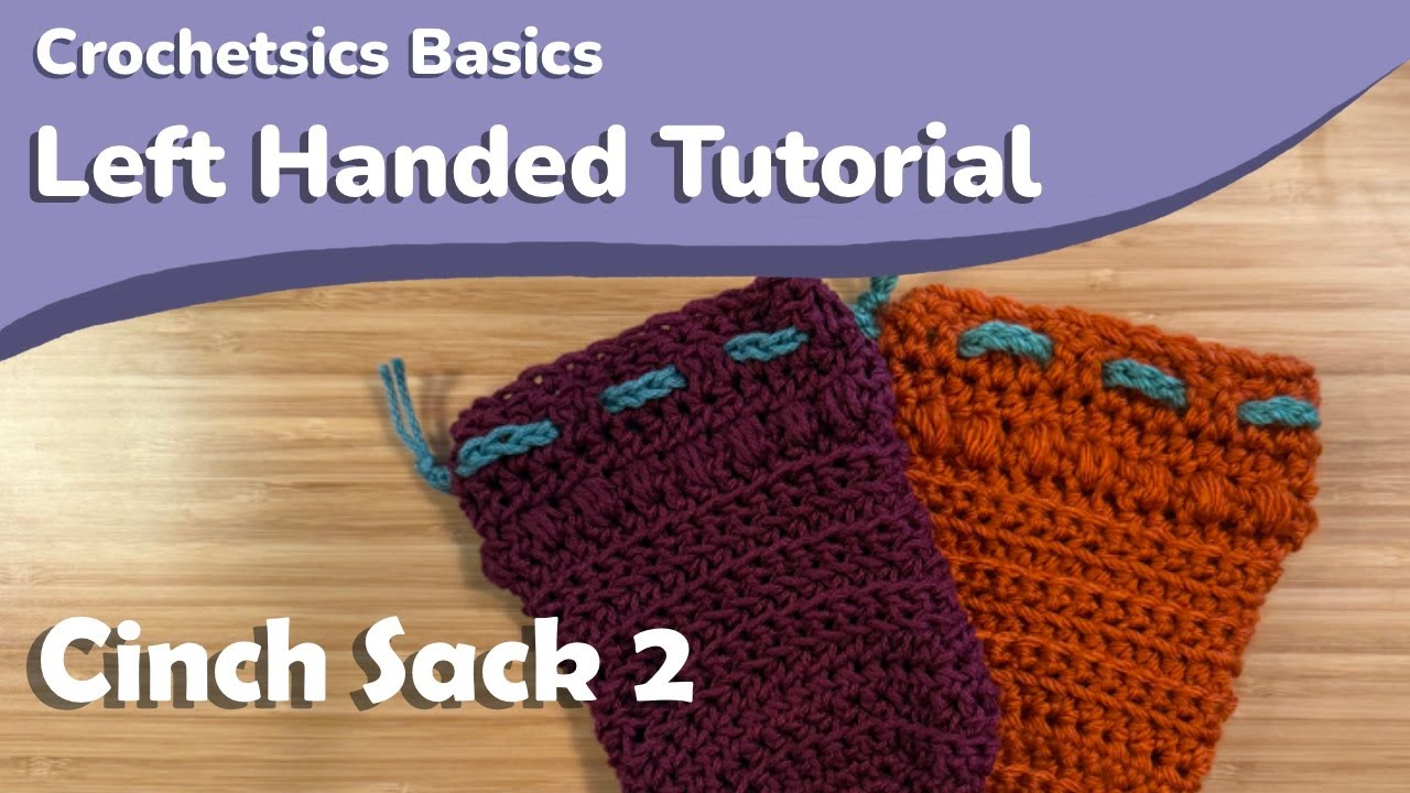 How to Crochet Cinch Sack 2 - Left Handed Tutorial