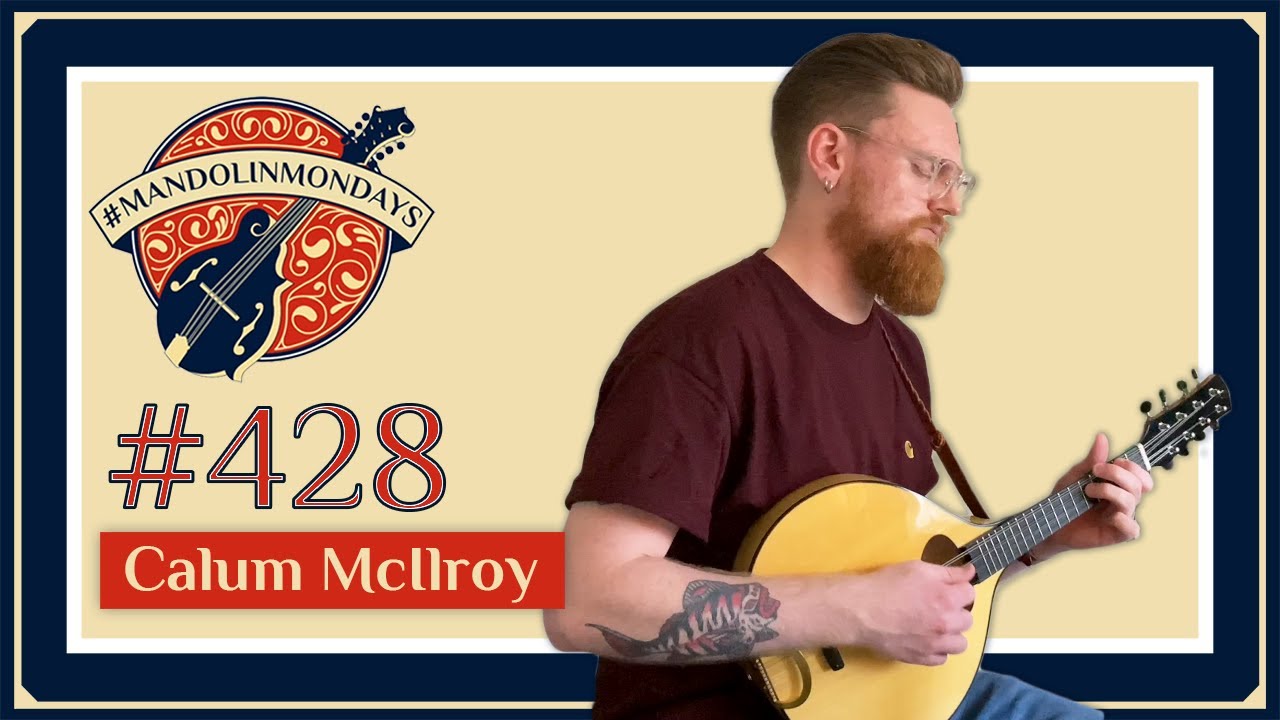 Mandolin Mondays Featuring Calum McIlroy /// 