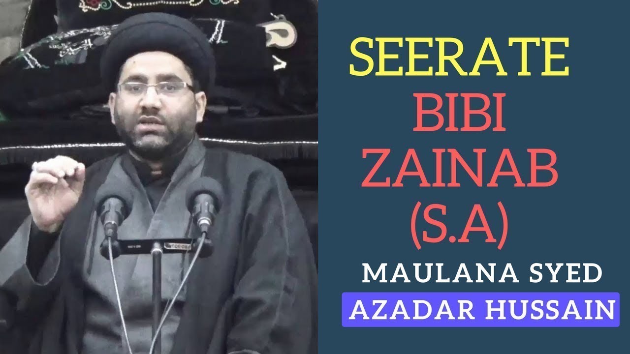 Seerat e Bibi Zainab 12th Safar Majlis by Maulana Syed Azadar Hussain