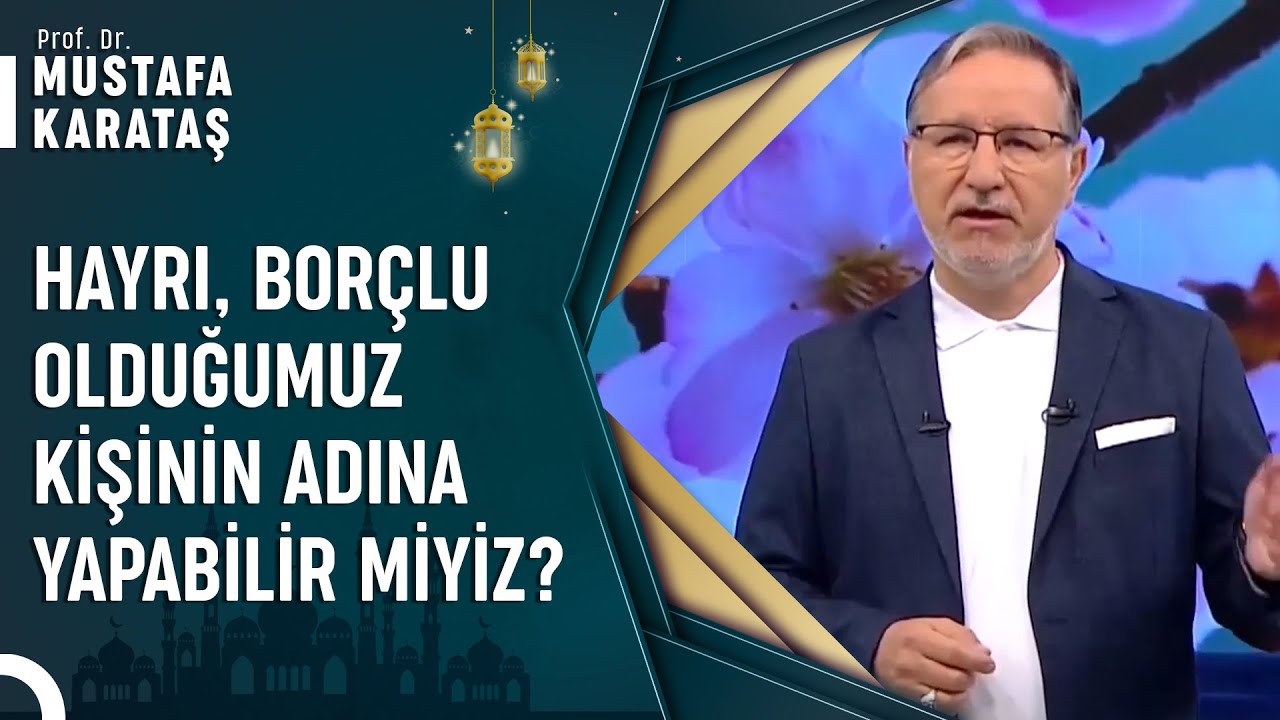 Borçlu Olduğumuz Kişinin Adına Hayır Yapmak | Prof. Dr. Mustafa Karataş ile Muhabbet Kapısı