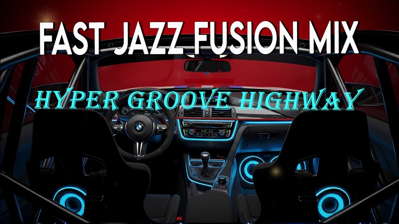 Hyper Groove Highway 🛣️💨 Fast Jazz Fusion Mix