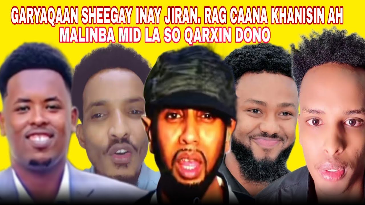 GARYAQAAN XOG QARSOONAD SHEGAY INAY JIRAN KHANISIN CAANA DADKA KA... 