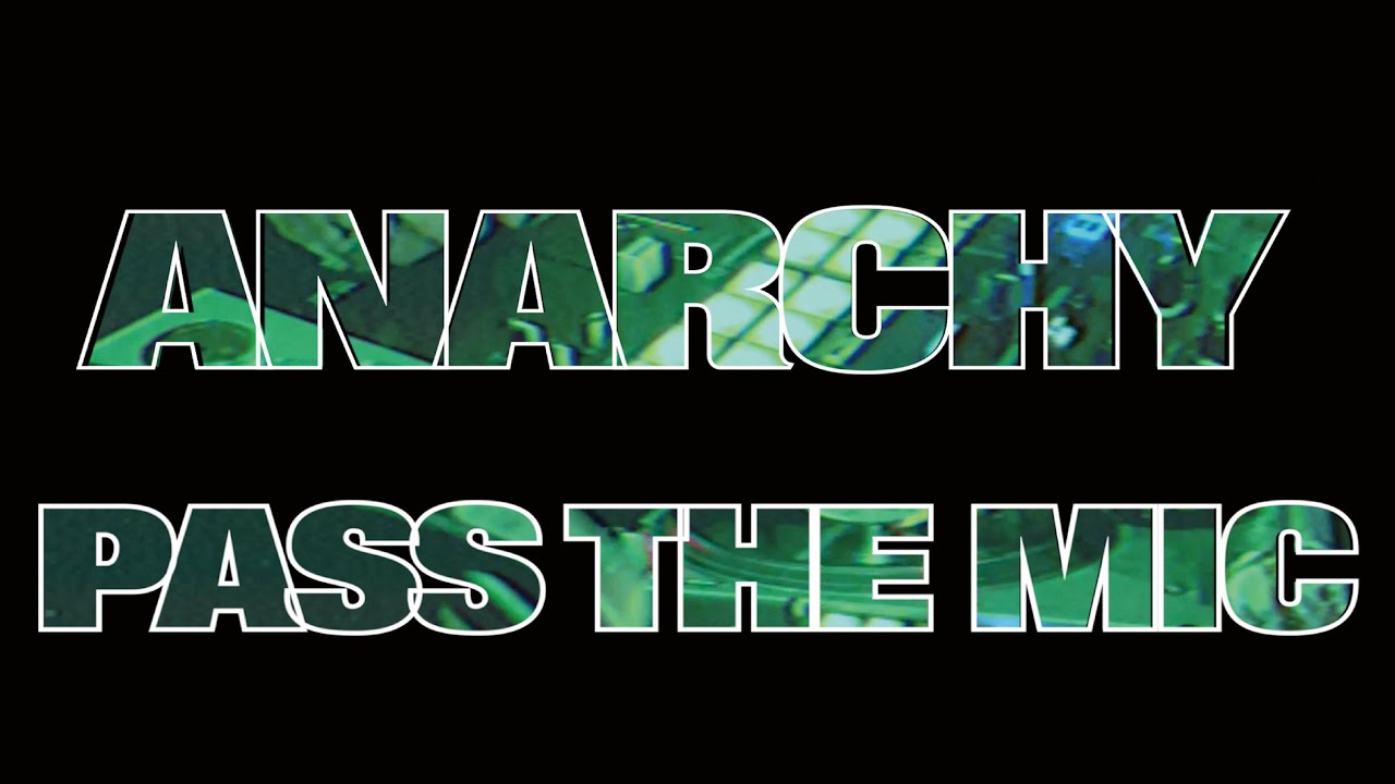 ANARCHY - Pass the mic