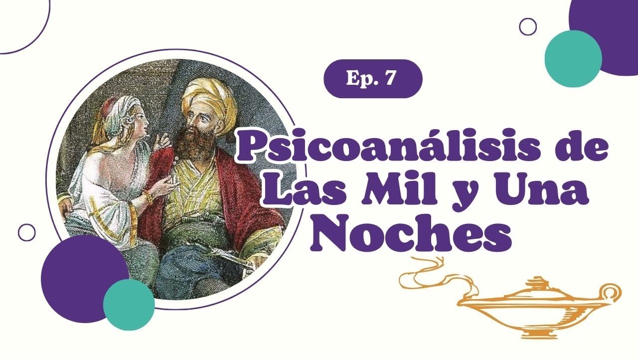 7. Psicoanálisis de Las Mil y Una Noches // Psicoanálisis de los Cuentos de Hadas