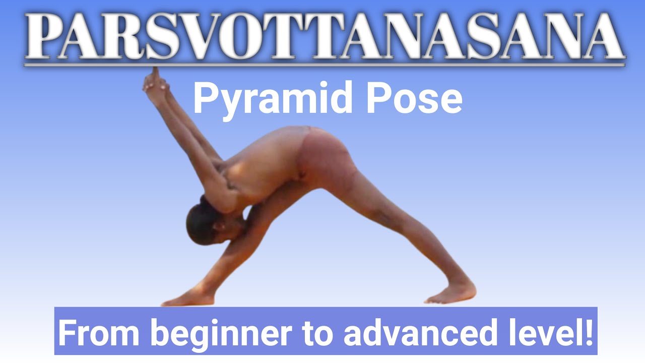 Parsvottanasana | Pyramid Pose | Intense Side Stretch Pose | Steps | Benefits | Variations