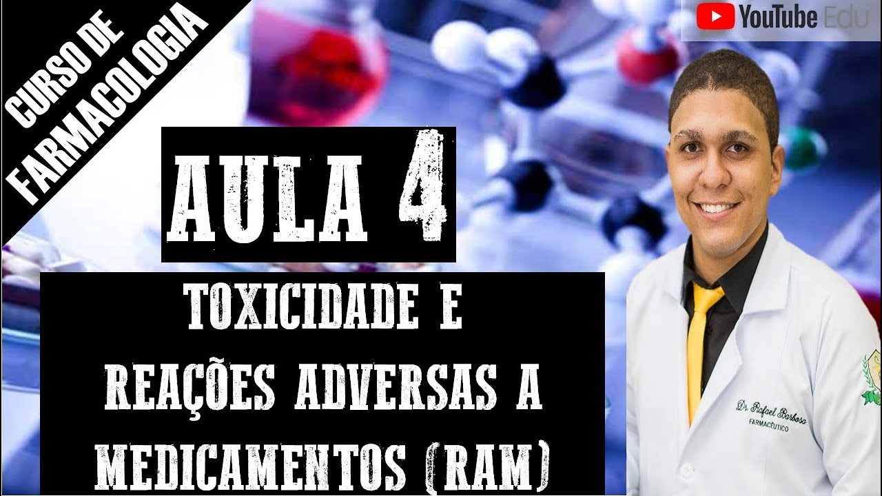 AULA 4: TOXICIDADE E REA&Ccedil;&Otilde;ES ADVERSAS A MEDICAMENTOS (RAM)- CURSO DE FARMACOLOGIA