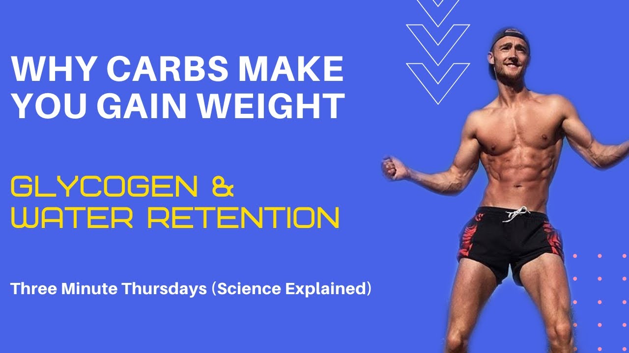 Why Carbs Make You Gain Weight | Glycogen & Water Retention - Three Minute Thursdays | (Scientific)
