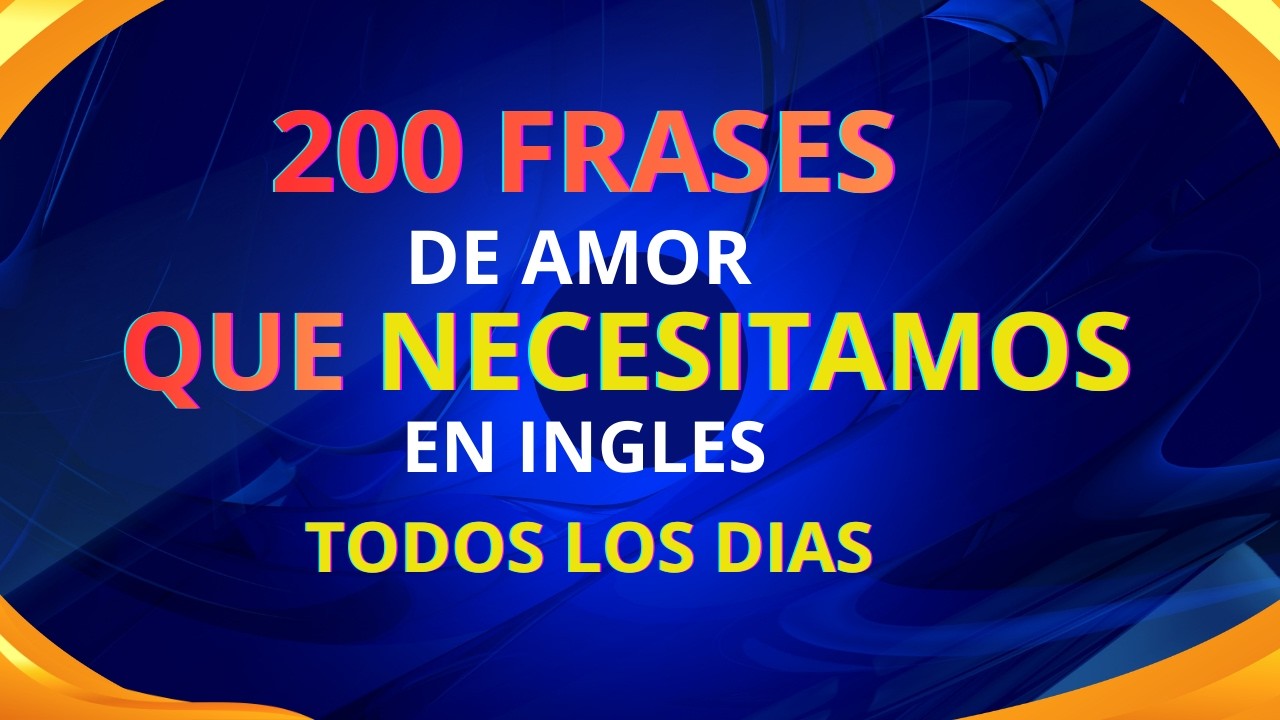200 FRASES QUE NECESITAMOS EN INGLES TODOS LOS DIAS