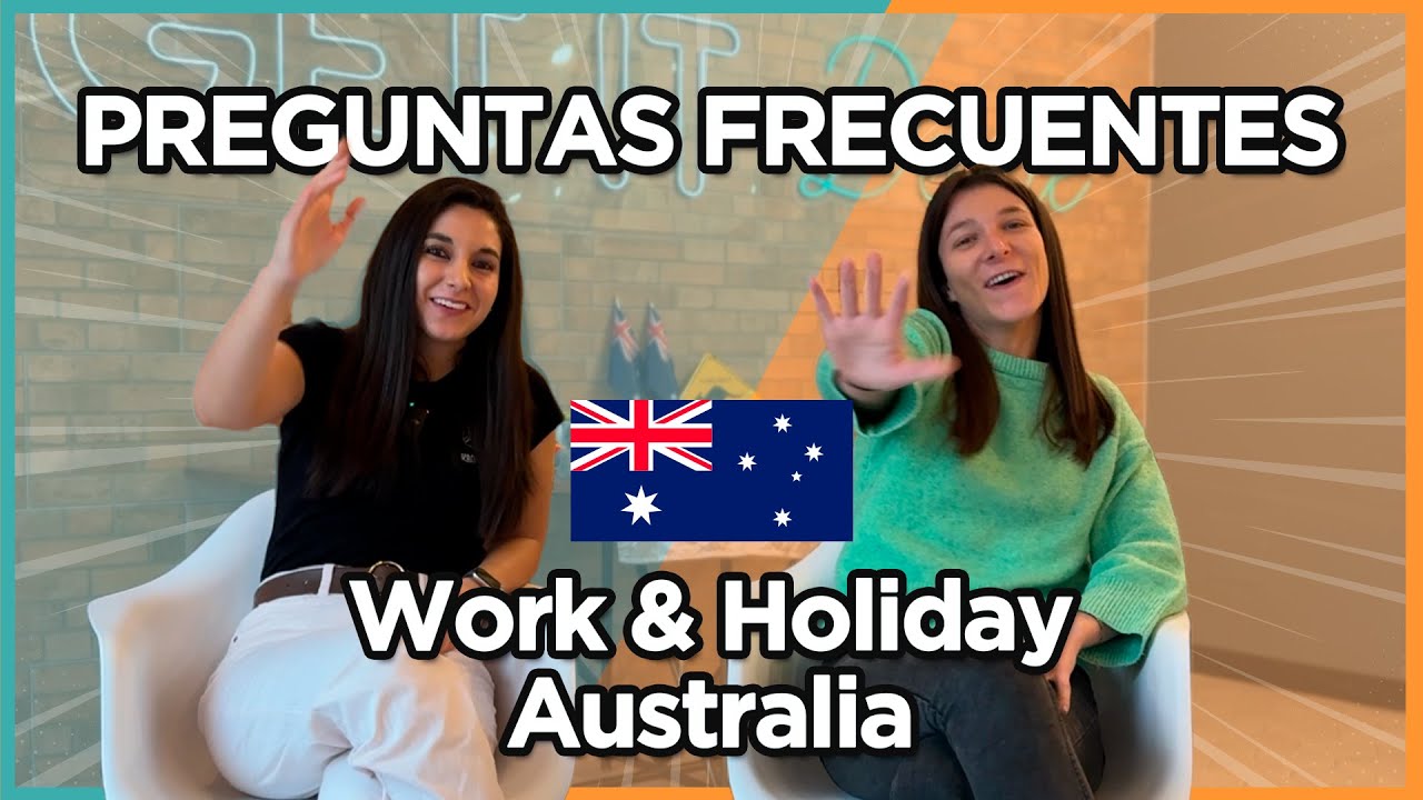 Visa WORK AND HOLIDAY AUSTRALIA 🇦🇺 | Preguntas Frecuentes