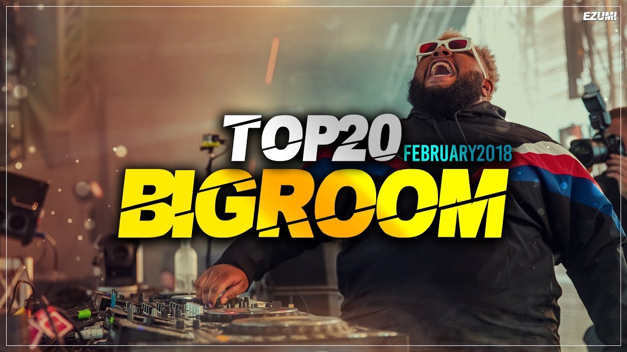 Sick Big Room Drops 👍 February 2018 [Top 20] | EZUMI