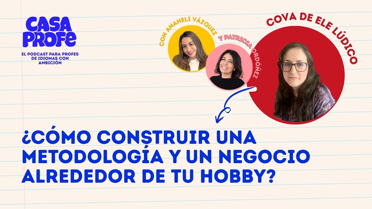¿Cómo construir una metodología y un negocio alrededor de tu hobby? EPISODIO 7 Temporada 3 CasaProfe