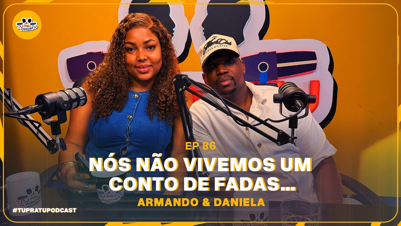 ARMANDO & DANIELA | TU PRA TU PODCAST | EP86