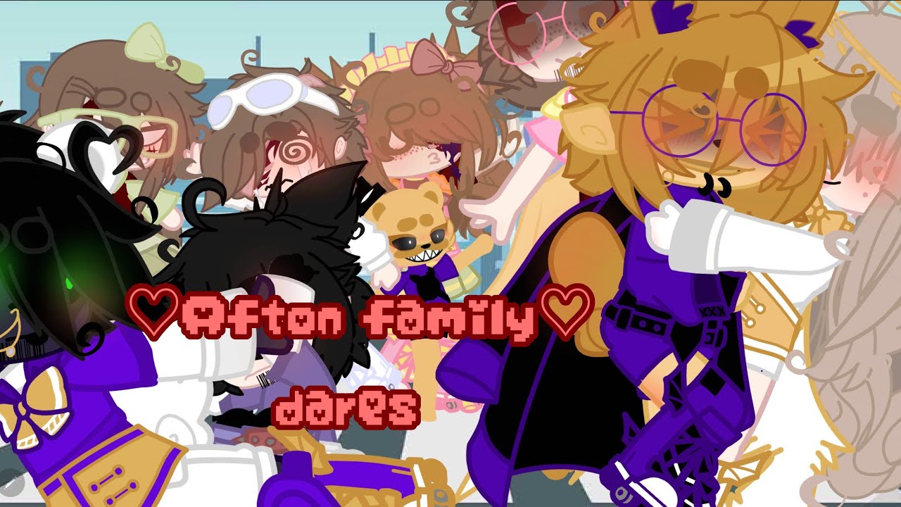 ♡~Afton family dares~♡                     (slight helliam)