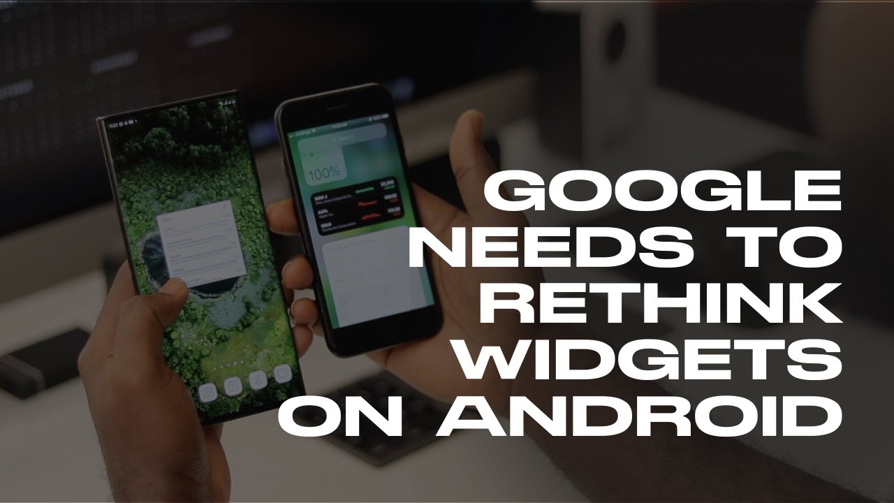 GOOGLE NEEDS TO RETHINK WIDGETS ON ANDROID!