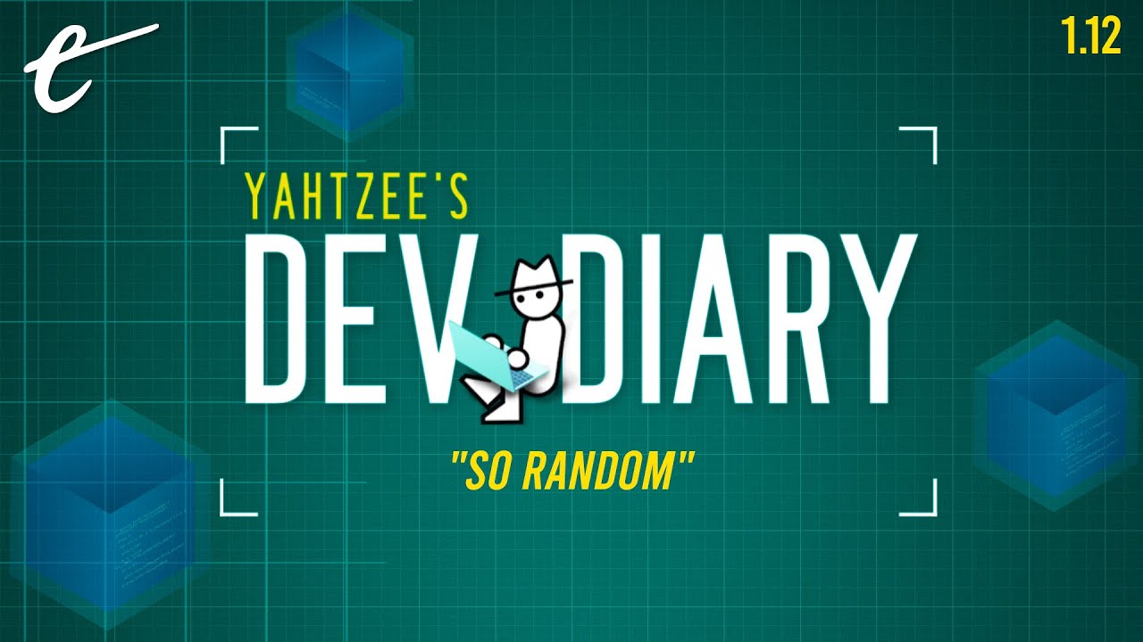 So Random | Yahtzee's Dev Diary