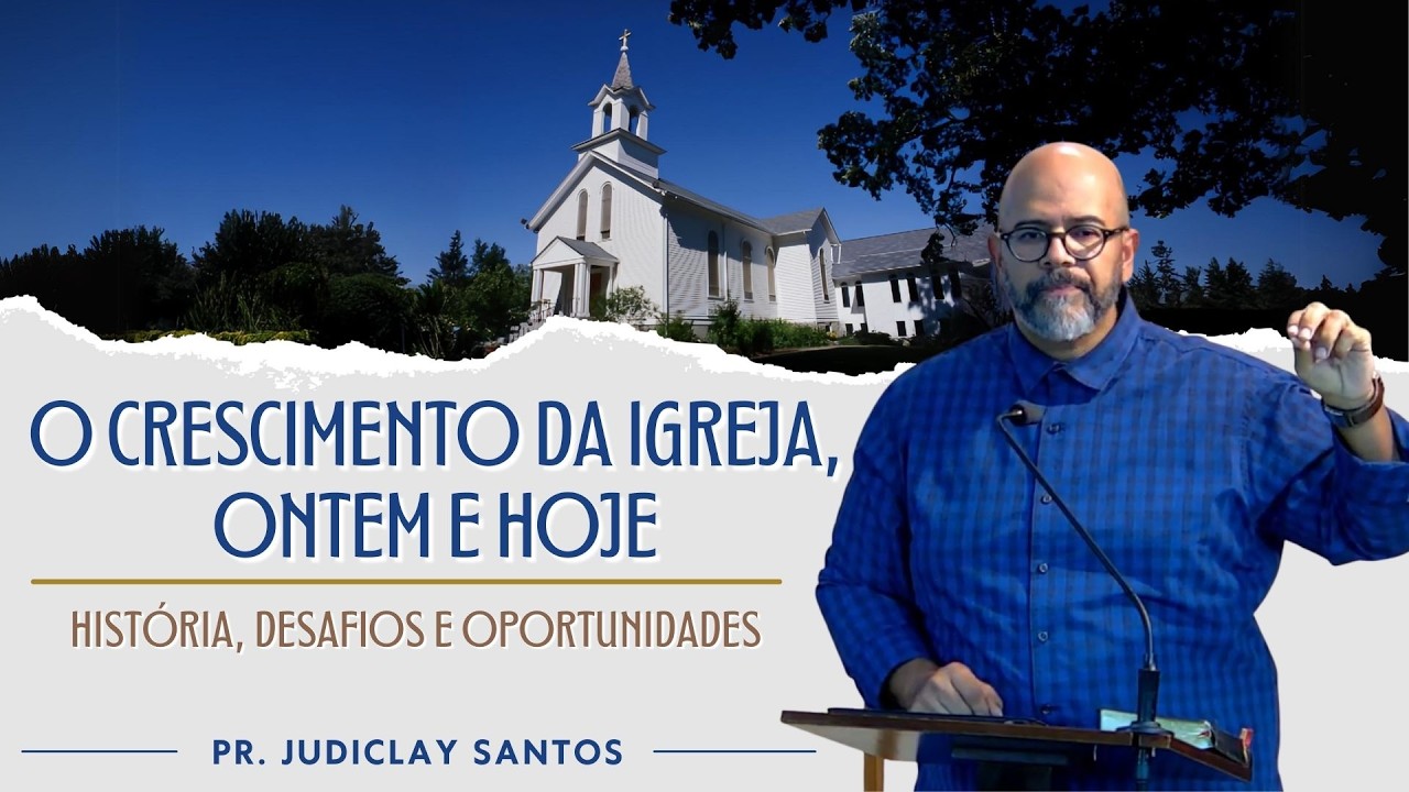O CRESCIMENTO DA IGREJA, ONTEM E HOJE - Pr. Judiclay Santos | Quarta-feira, 25/02/2026