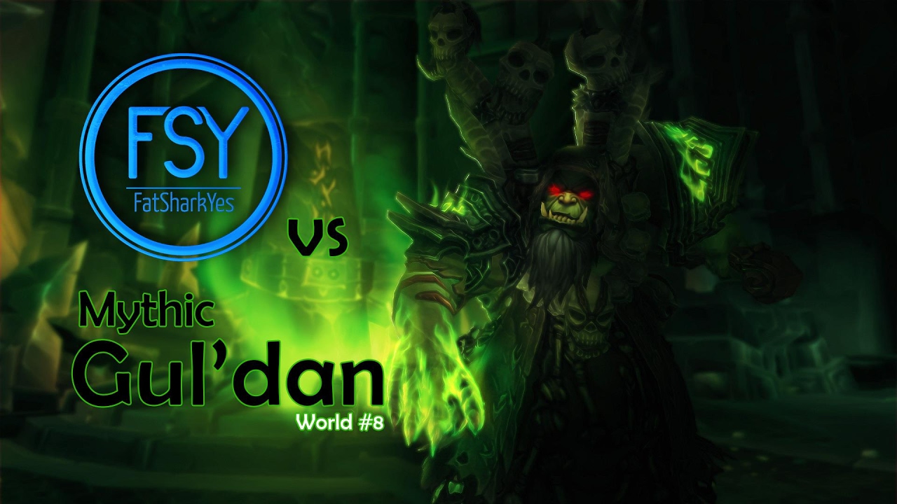 FatSharkYes vs Gul'dan - Nighthold Mythic World 8