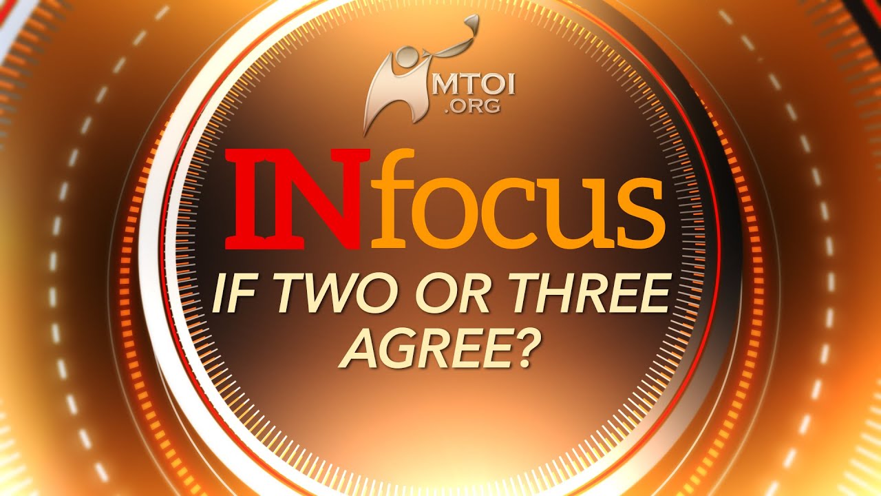INFOCUS – If Two or Three Agree?