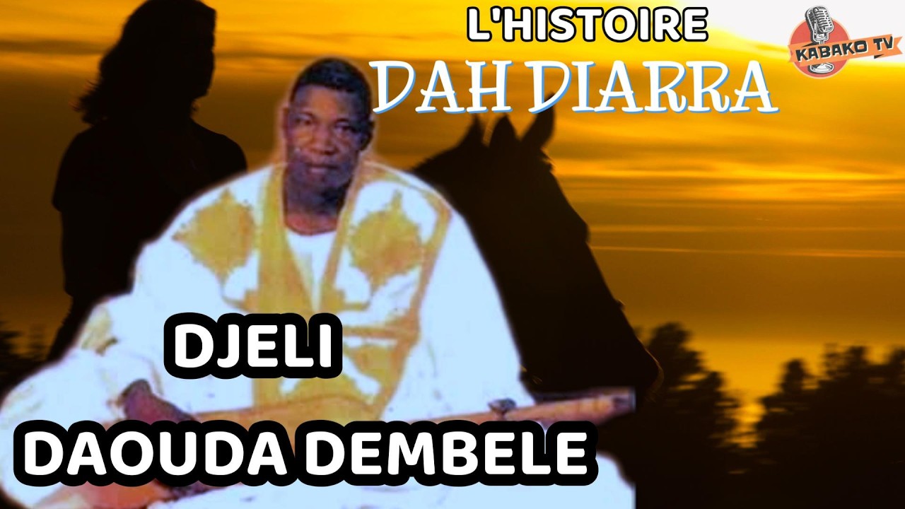 Djéli Daouda Dembele L'histoire Dembele Dah Diarra Djonkoloni