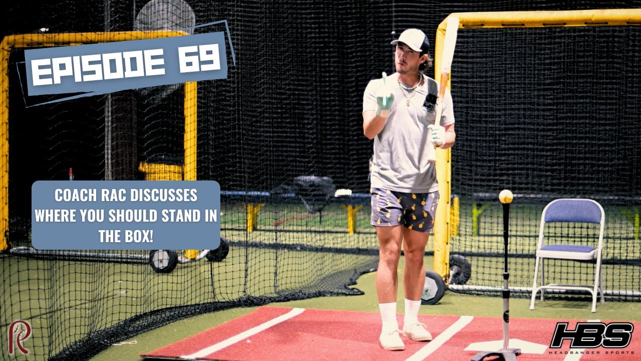 Episode 69 - Coach RAC Discusses Where You Should Stand in the Batters Box