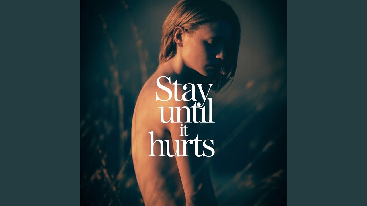 Stay Until It Hurts