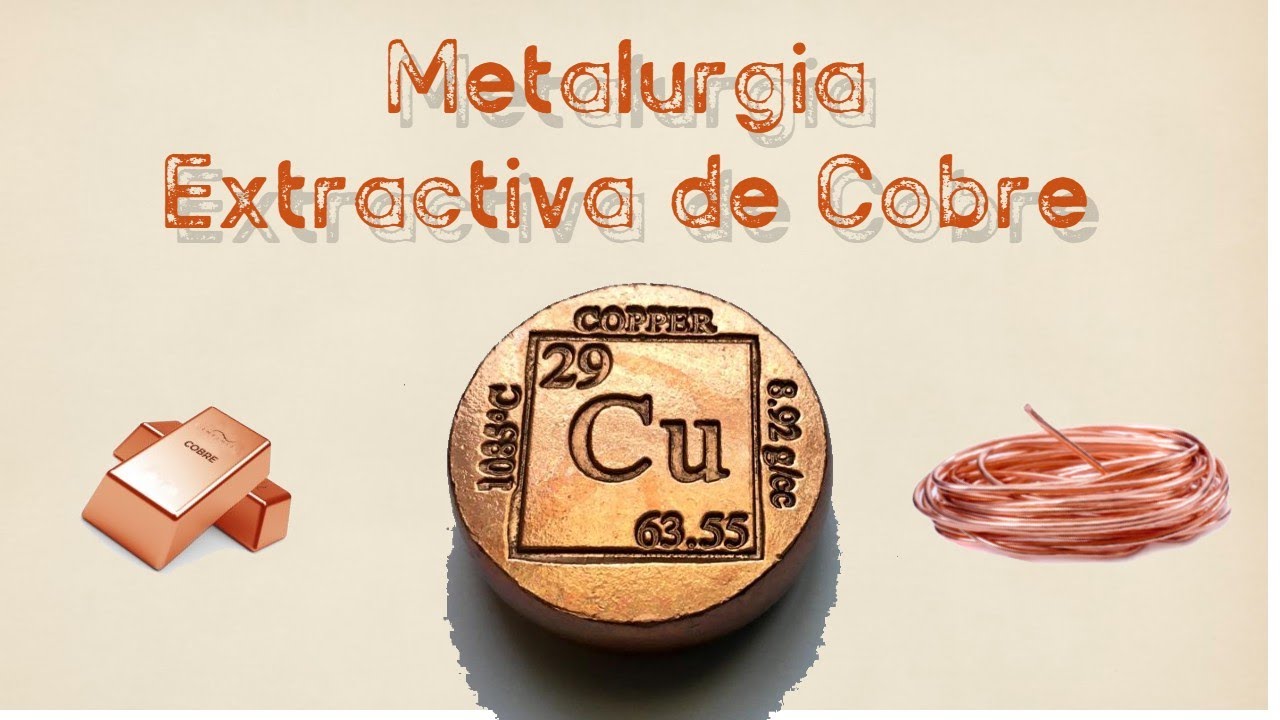 ¿Cómo se obtiene Cobre? Metalurgia Extractiva