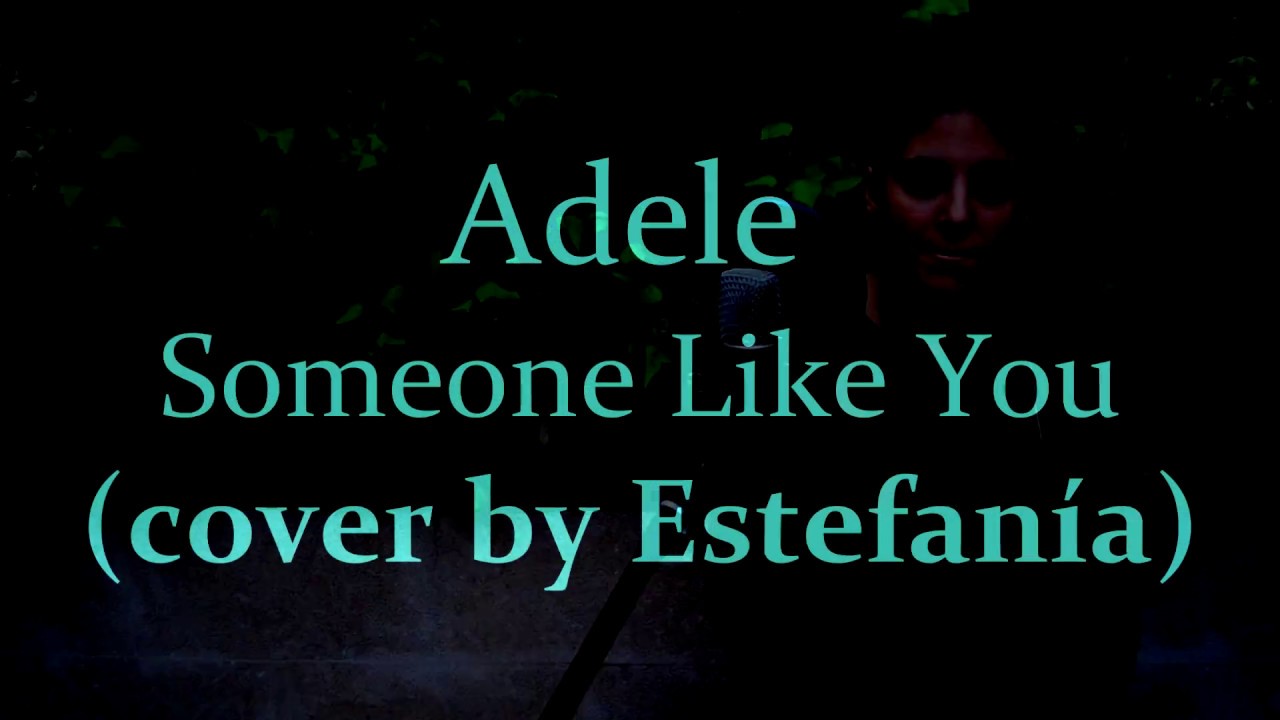 Someone like you (cover by Estefanía Hurtado)