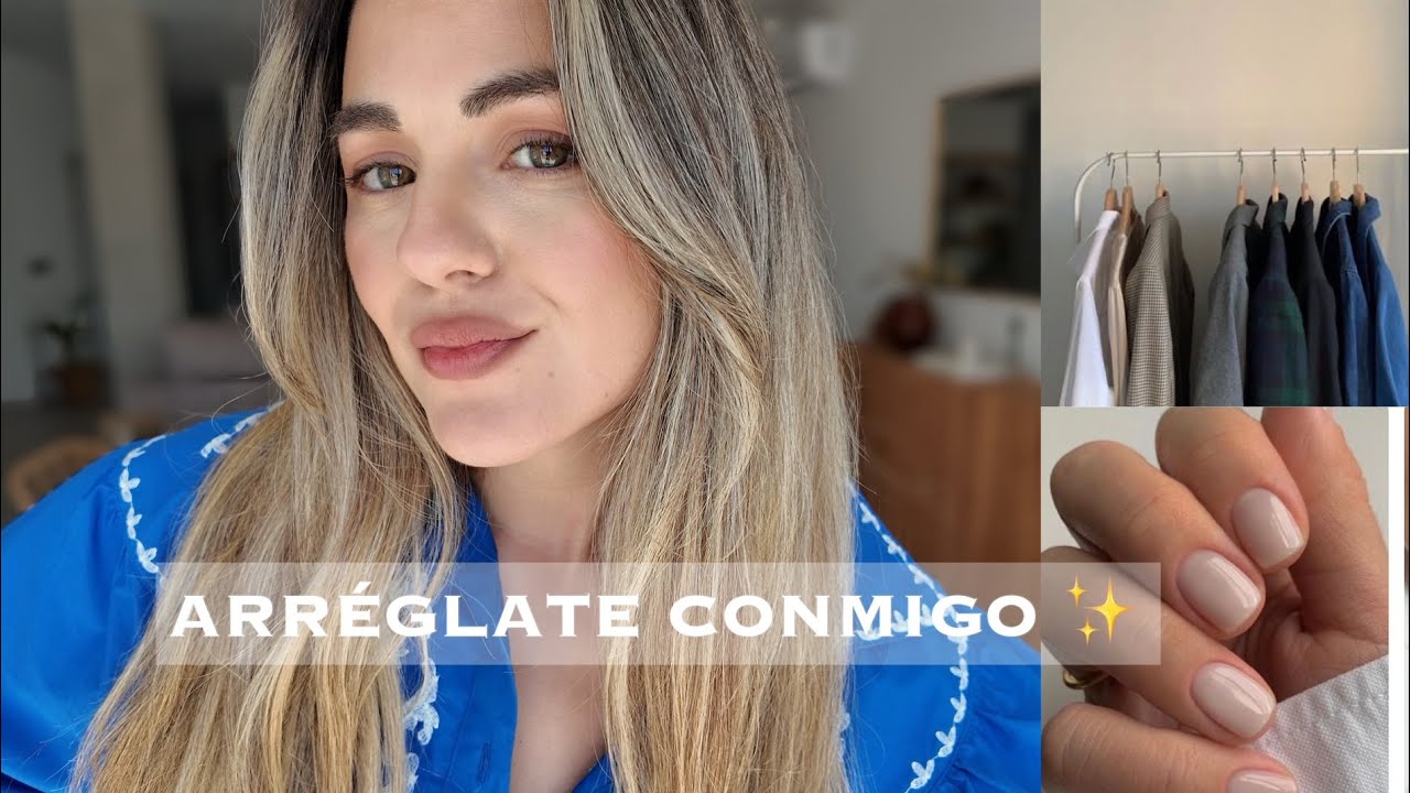 ARRÉGLATE CONMIGO - Makeup, cabello, uñas, outfit 💅💄