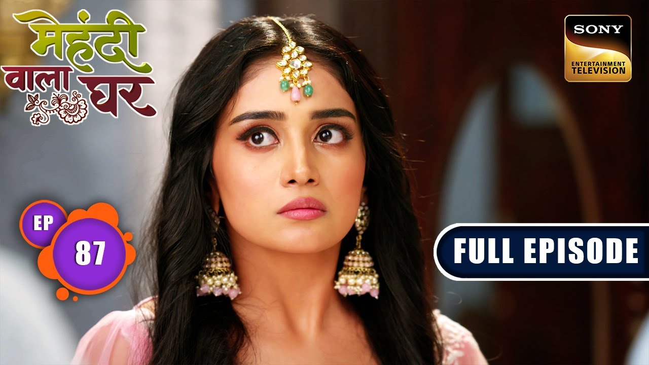 Mauli's Plan To Save The House | Mehndi Wala Ghar - Ep 87 | Full Episode | 23 May 2024