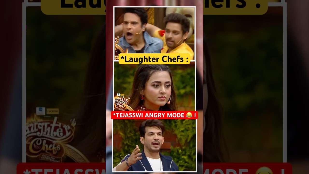 Laughter Chefs : TEJASSWI PRAKASH ANGRY MODE 😡😂 || Karan Kundra || Samarth Jurel !!