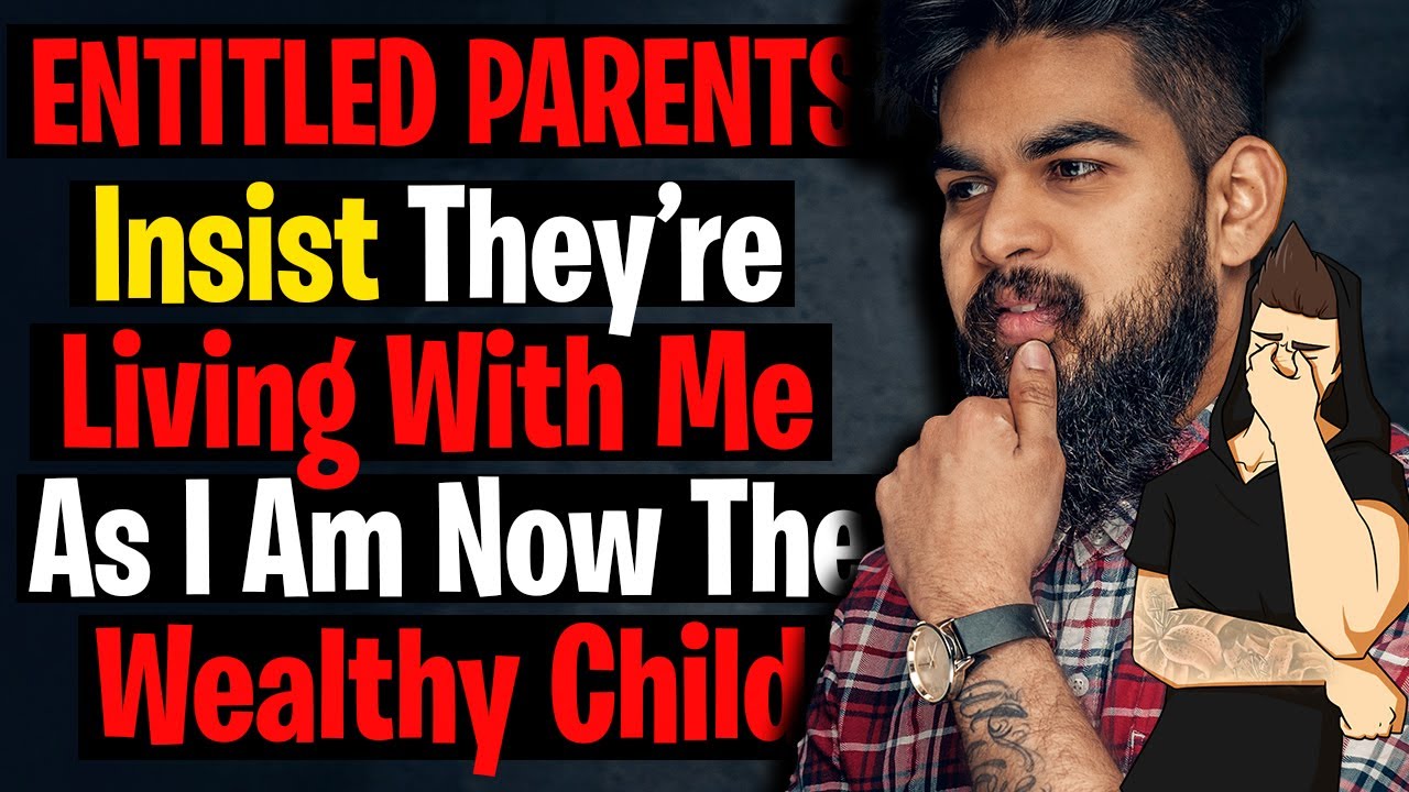 Entitled Parents Insist They're Living With Me As I'm The Wealthy Child r/AITA Reddit Stories