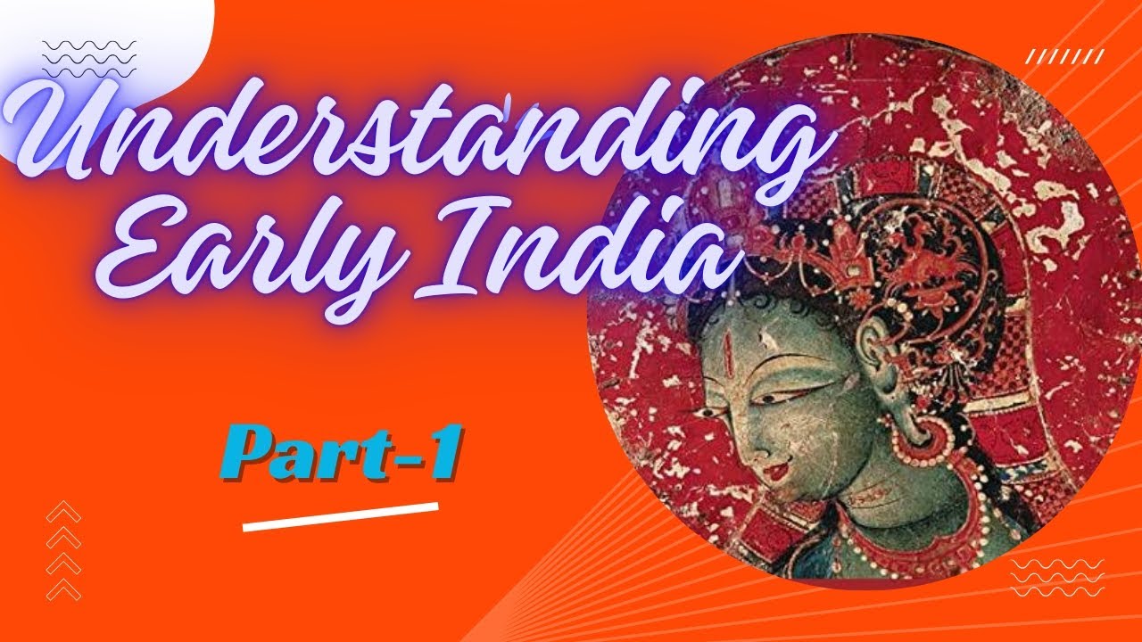 Ancient history (Upinder Singh) -ch. ​Understanding Early India for UPSC, PCS,  history net