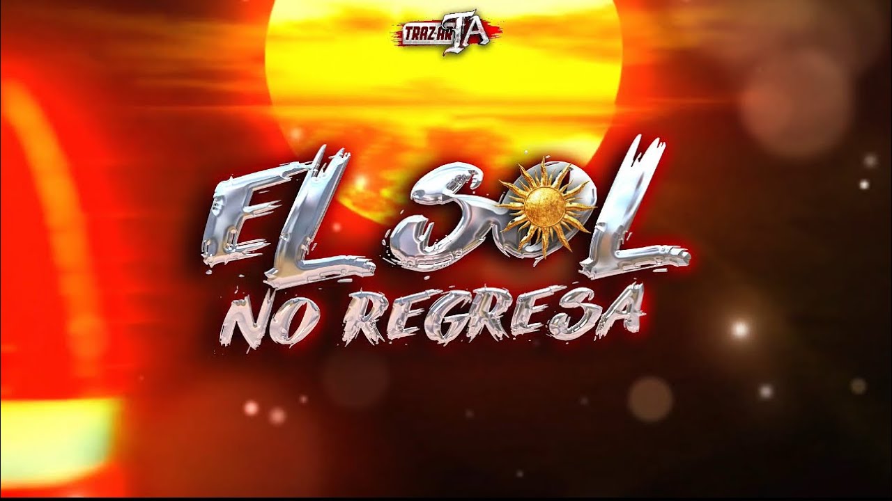El sol no regresa - Banda La Trakatera ft Banda Puro Santa Rosa 