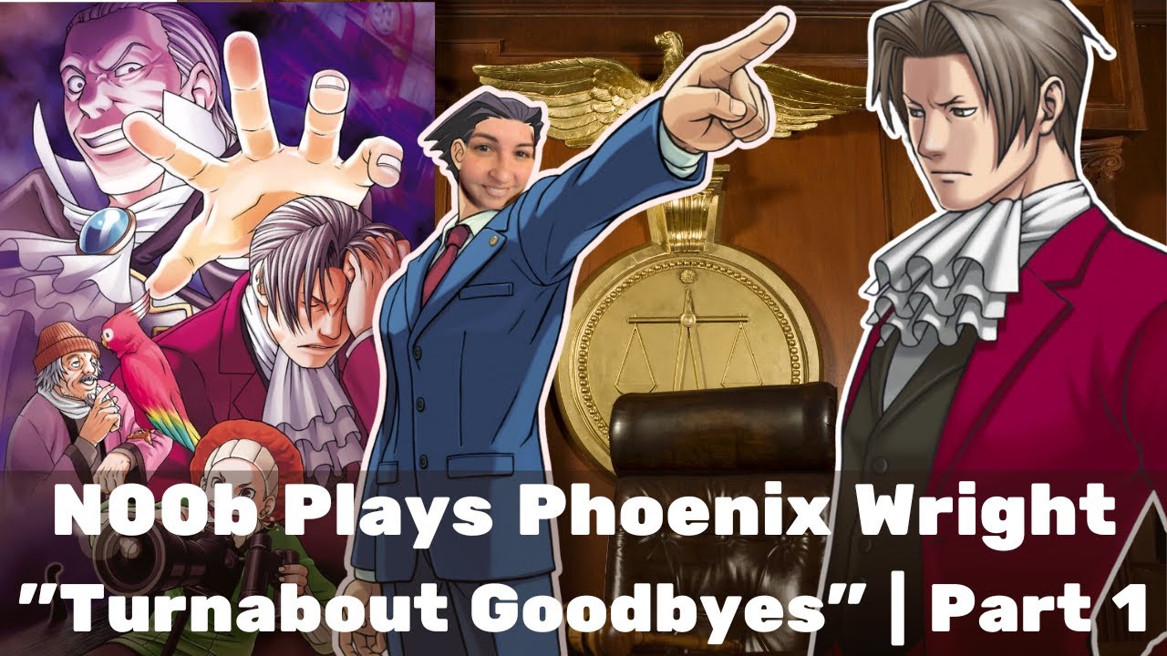 n00b Plays Phoenix Wright | Episode 4 Part 1 | 