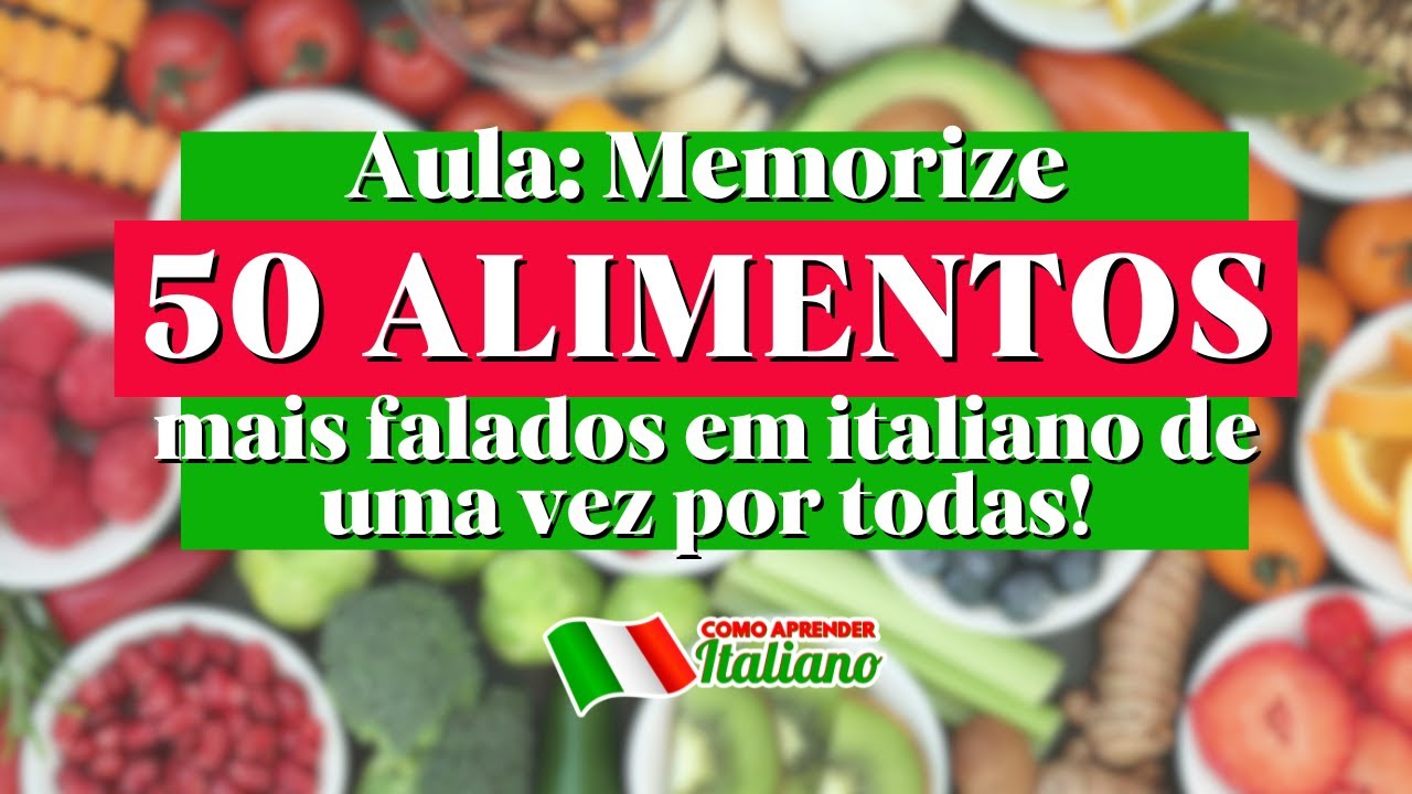 Memorize mais de 50  alimentos em Italiano  aprenda a formar frases com facilidade!
