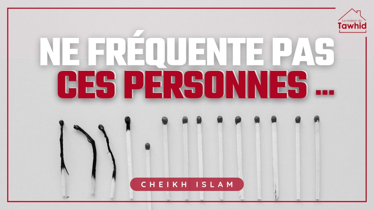 Ne fréquente pas ces personnes ...