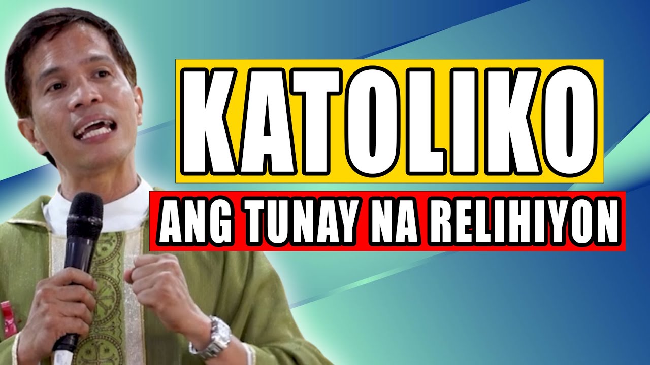 *MEANINGFUL HOMILY* KATOLIKO ANG TUNAY NA RELIHIYON | Fr. Joseph Fidel Roura
