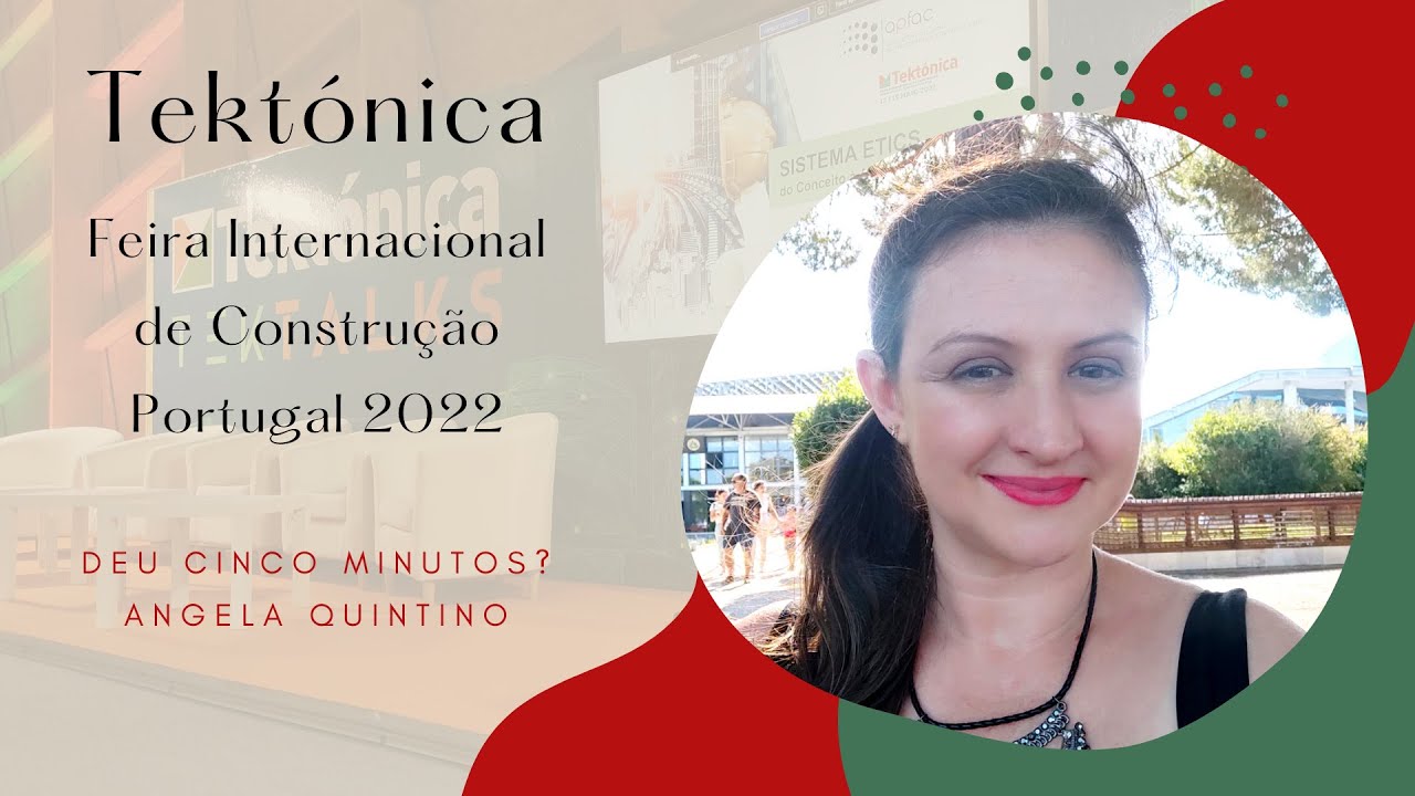 Tektonica - Feira Internacional de Constru&ccedil;&atilde;o - Portugal 2022 - Visite com Angela Quintino