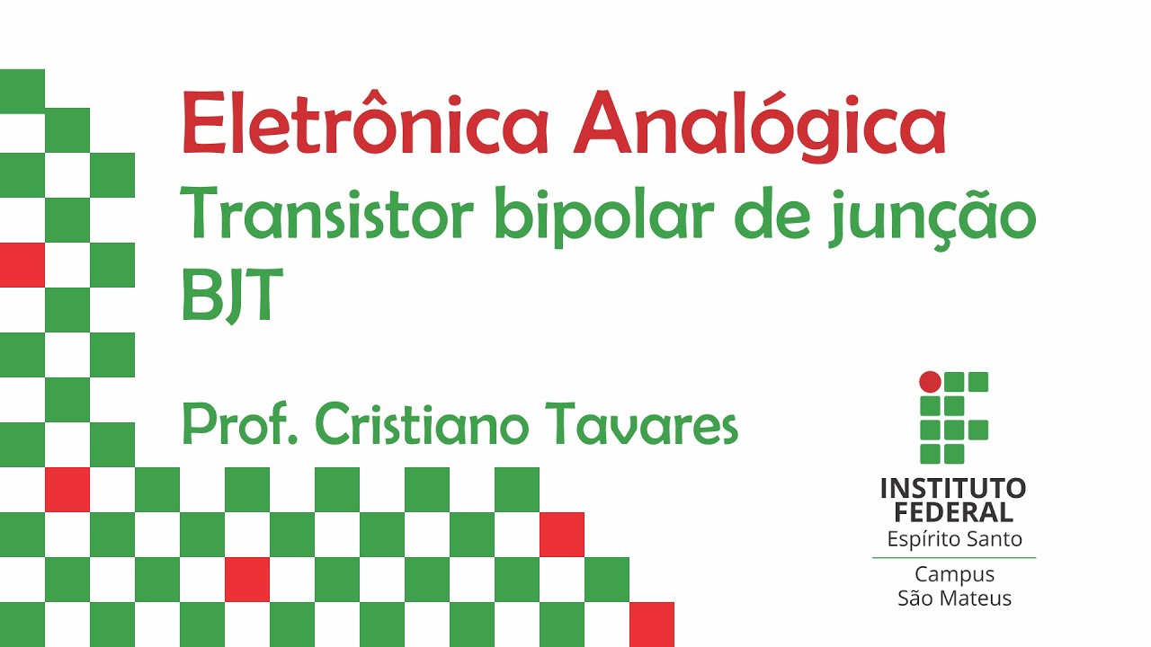 Eletrônica Analógica - 11 - Transistor bipolar de junção