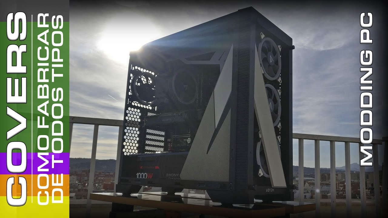Modding PC, fabricando todo tipo de Covers, ft by #EbonyBuild