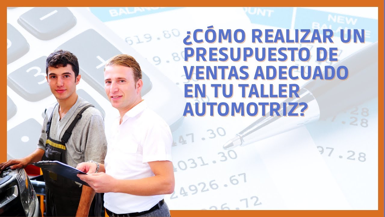 🔴 &iquest;C&oacute;mo realizar un presupuesto de ventas adecuado en tu Taller Automotriz?