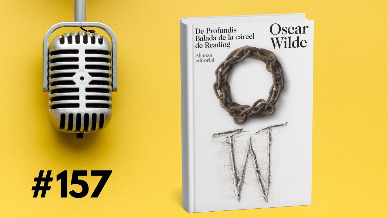 157 - De Profundis: Oscar Wilde y Su Carta Desde El Abismo