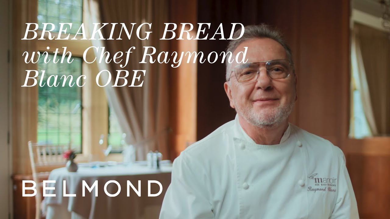 Breaking Bread with Chef Raymond Blanc OBE | Le Manoir aux Quat’Saisons, A Belmond Hotel